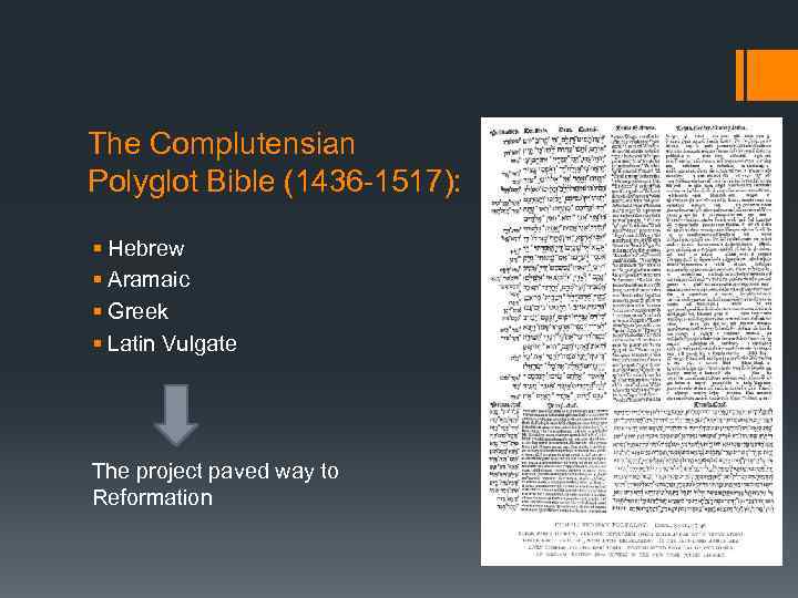 The Complutensian Polyglot Bible (1436 -1517): § Hebrew § Aramaic § Greek § Latin