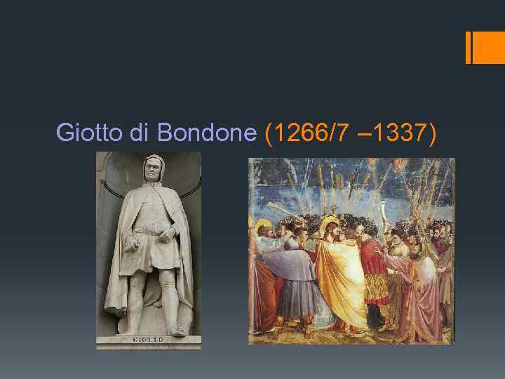 Giotto di Bondone (1266/7 – 1337) 