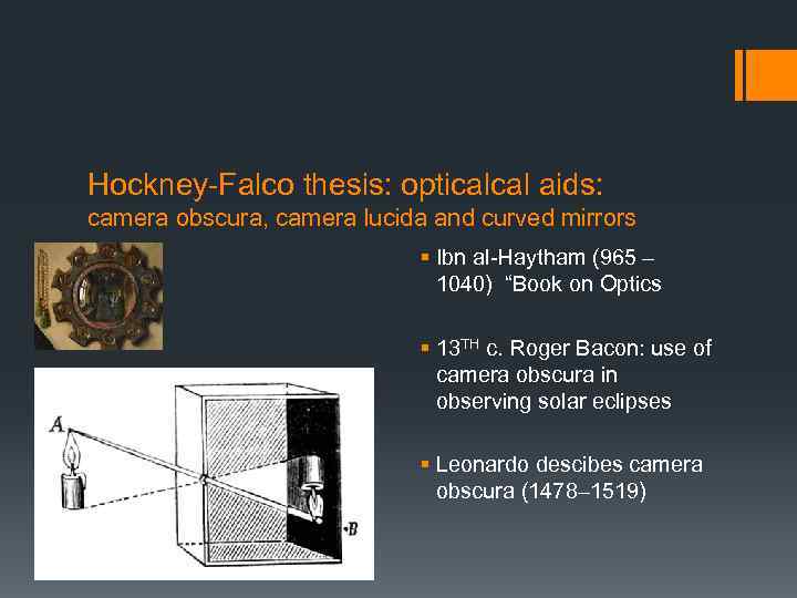 Hockney-Falco thesis: opticalcal aids: camera obscura, camera lucida and curved mirrors § Ibn al-Haytham