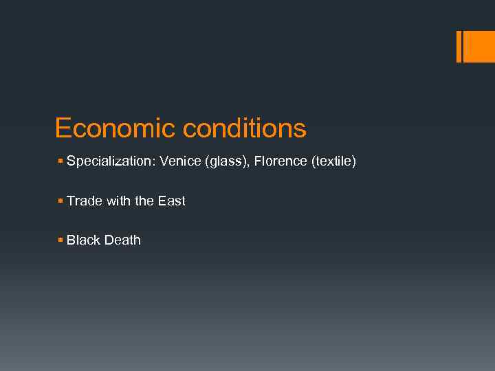 Economic conditions § Specialization: Venice (glass), Florence (textile) § Trade with the East §