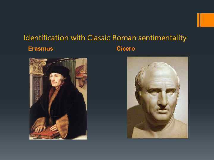 Identification with Classic Roman sentimentality Erasmus Cicero 