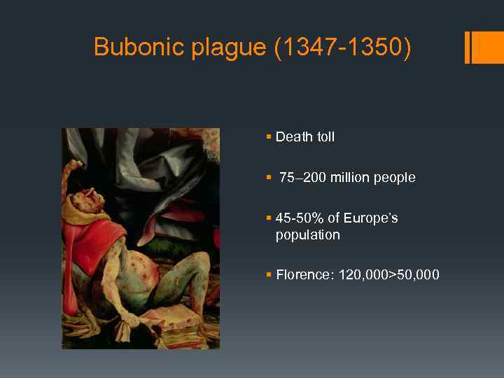 Bubonic plague (1347 -1350) § Death toll § 75– 200 million people § 45