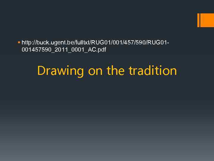 § http: //buck. ugent. be/fulltxt/RUG 01/001/457/590/RUG 01001457590_2011_0001_AC. pdf Drawing on the tradition 