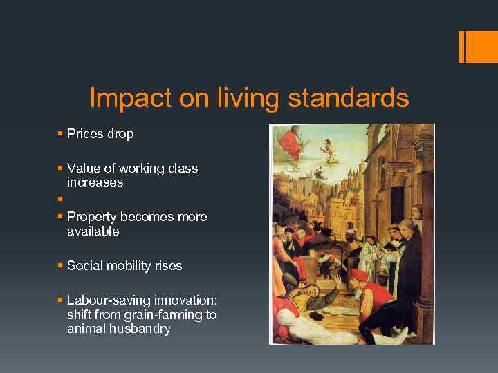 Impact on living standards § Prices drop § Value of working class increases §