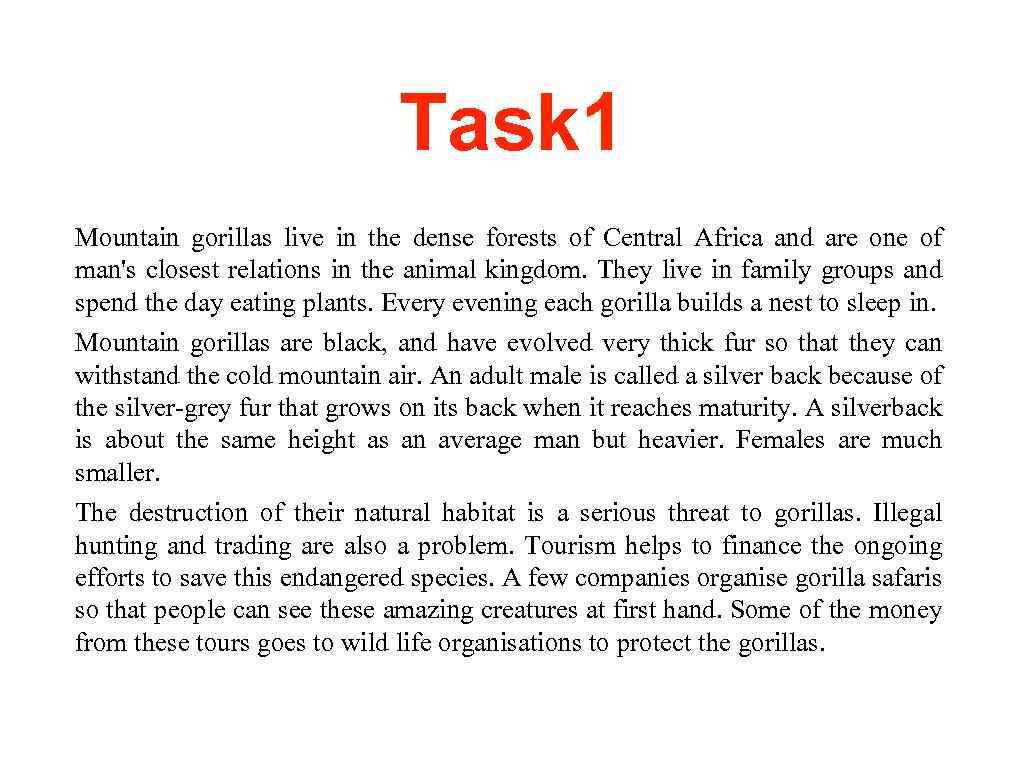 Task 1 Mountain gorillas live in the dense forests of Central Africa and are