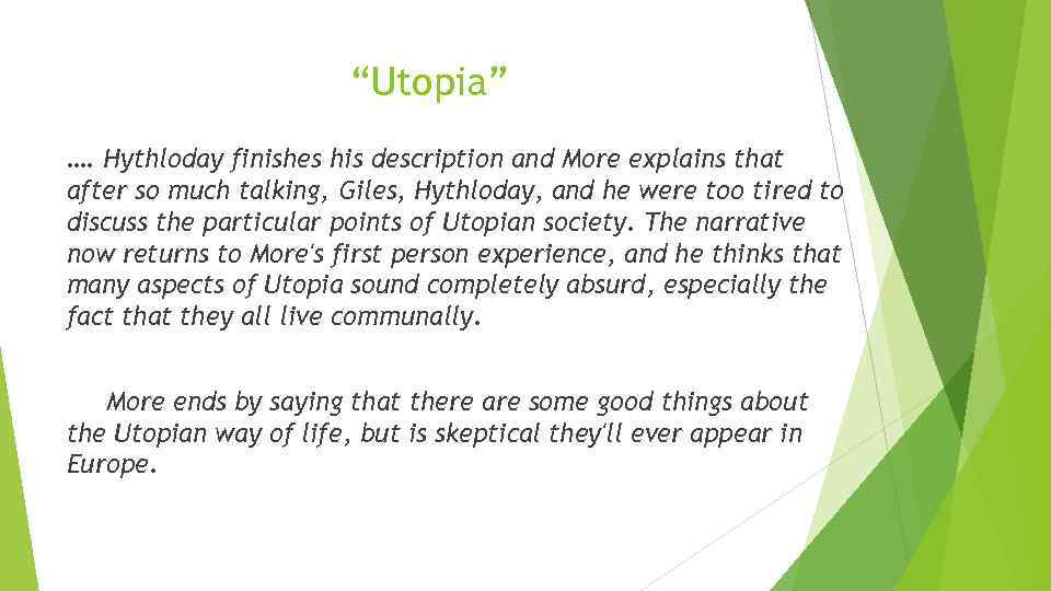 “Utopia” …. Hythloday finishes his description and More explains that after so much talking,