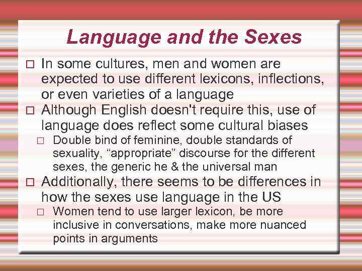 Language and the Sexes In some cultures, men and women are expected to use