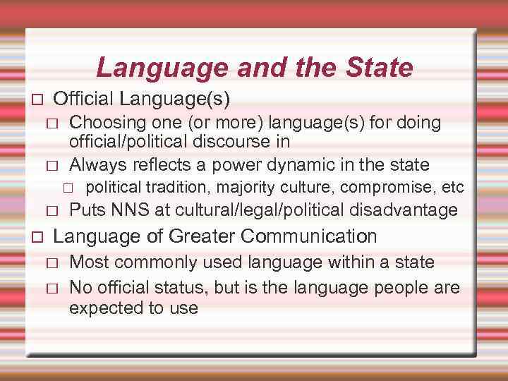 Language and the State Official Language(s) Choosing one (or more) language(s) for doing official/political