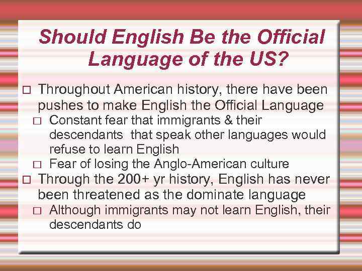 Should English Be the Official Language of the US? Throughout American history, there have