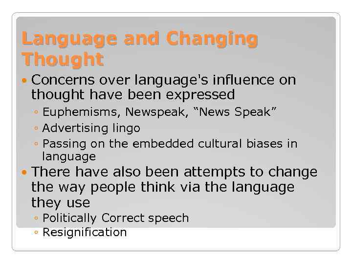 Language and Changing Thought Concerns over language's influence on thought have been expressed ◦