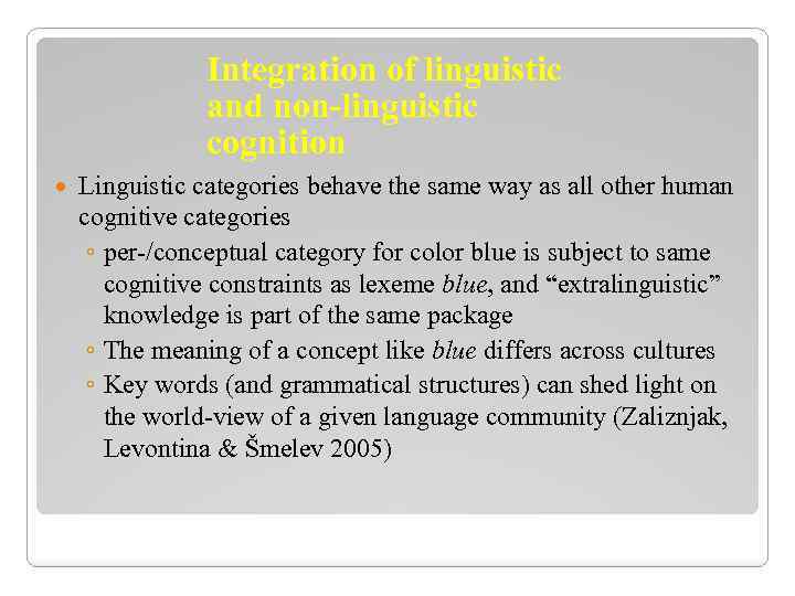 Integration of linguistic and non-linguistic cognition Linguistic categories behave the same way as all