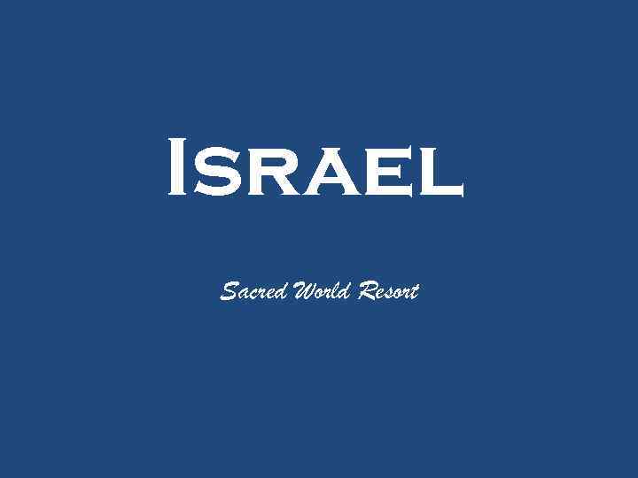 Israel Sacred World Resort 