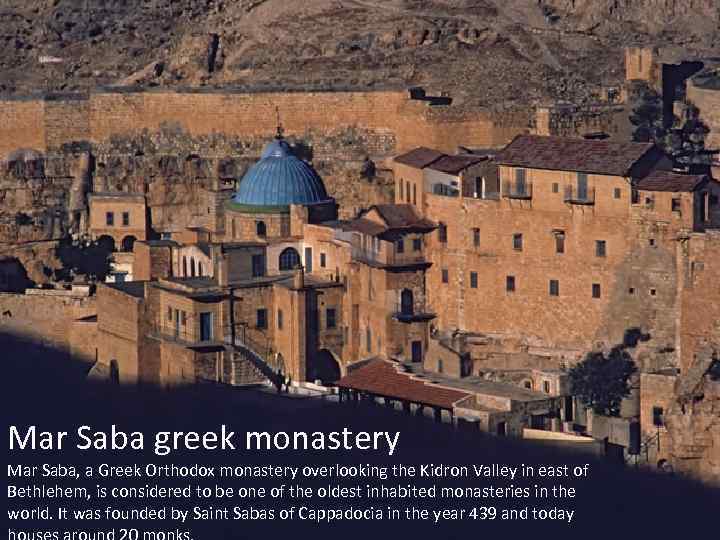 Mar Saba greek monastery Mar Saba, a Greek Orthodox monastery overlooking the Kidron Valley