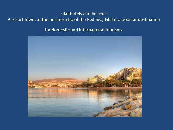 Eilat hotels and beaches A resort town, at the northern tip of the Red