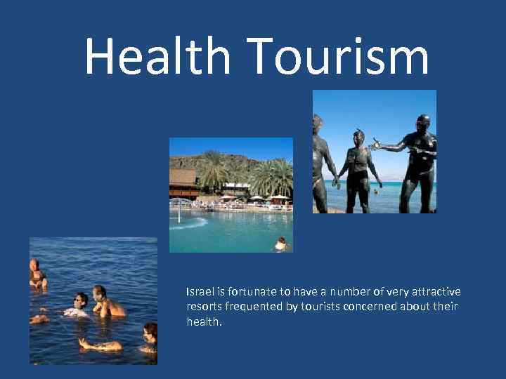 Health Tourism Israel is fortunate to have a number of very attractive resorts frequented