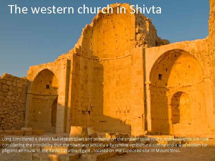 The western church in Shivta Long considered a classic Nabataean town and terminal on