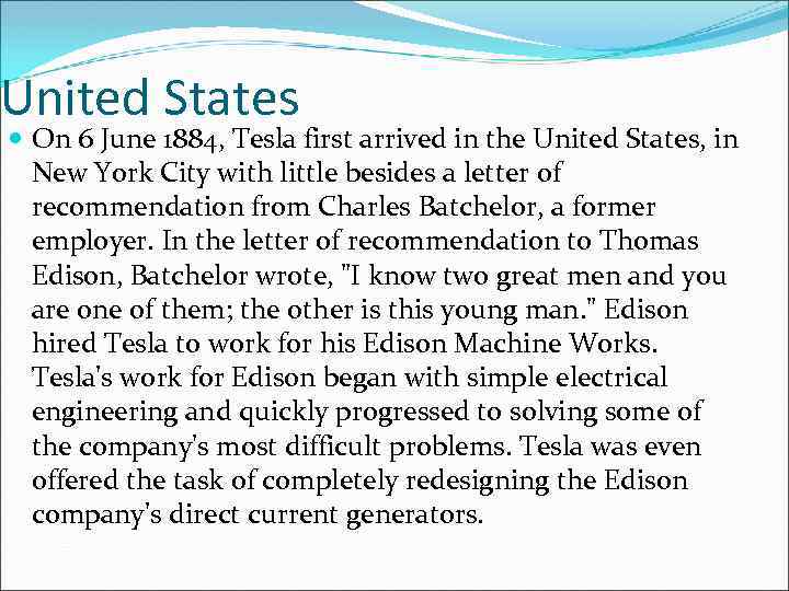 United States On 6 June 1884, Tesla first arrived in the United States, in