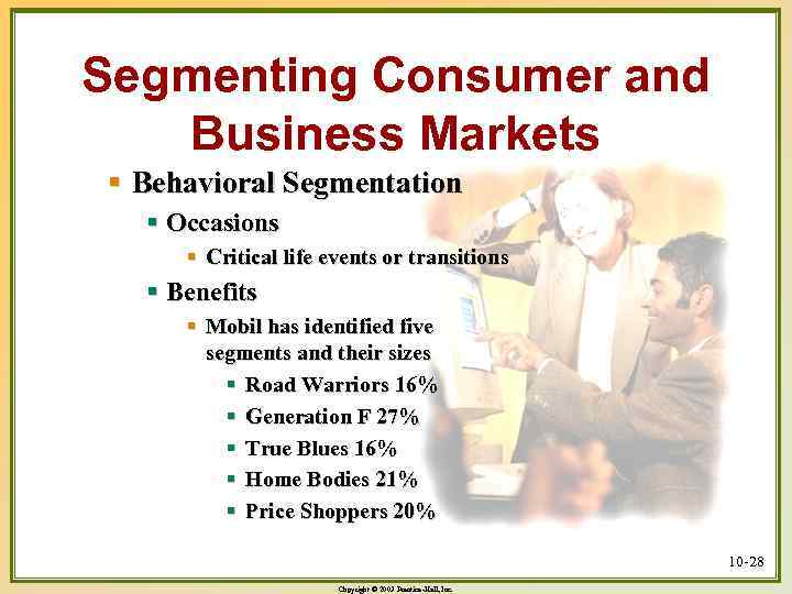 Segmenting Consumer and Business Markets § Behavioral Segmentation § Occasions § Critical life events