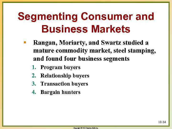 Segmenting Consumer and Business Markets § Rangan, Moriarty, and Swartz studied a mature commodity