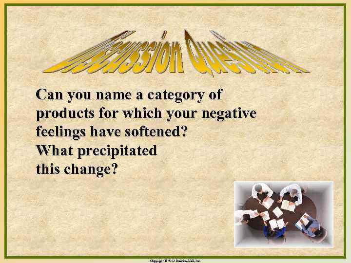 Can you name a category of products for which your negative feelings have softened?