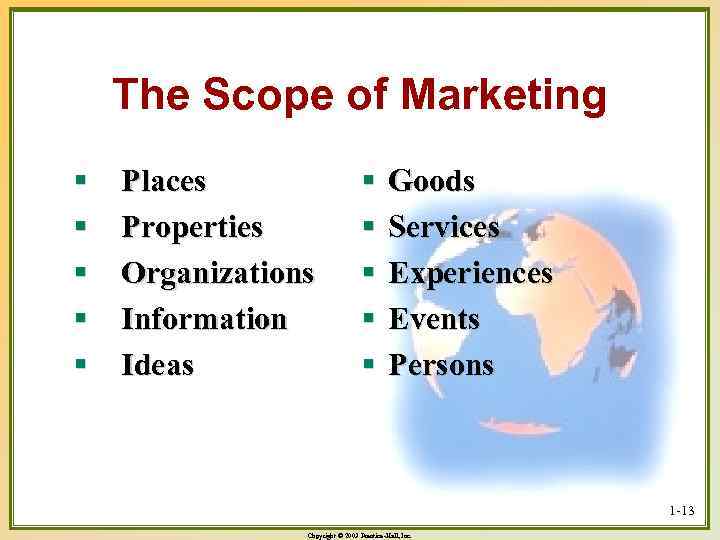 The Scope of Marketing § § § Places Properties Organizations Information Ideas § §