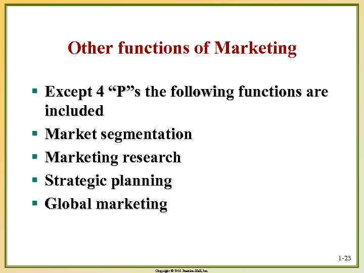 Other functions of Marketing § Except 4 “P”s the following functions are included §