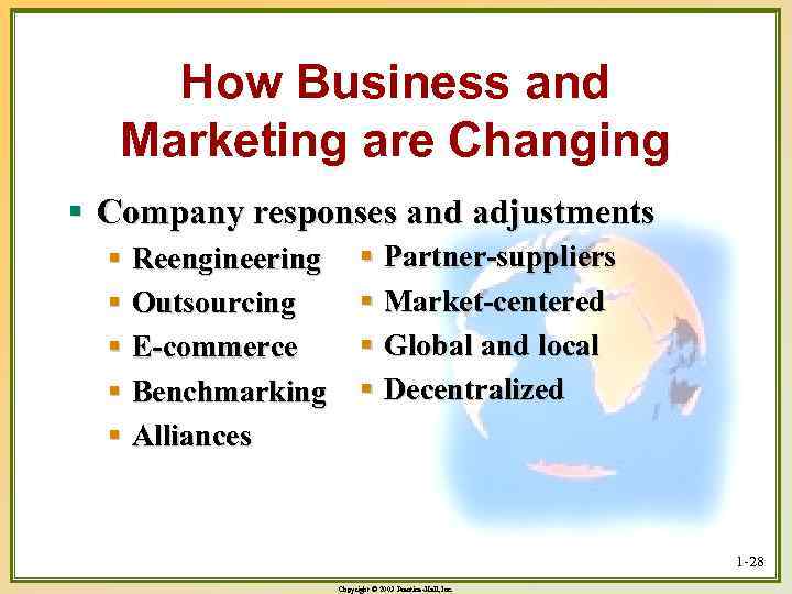 How Business and Marketing are Changing § Company responses and adjustments § Reengineering §