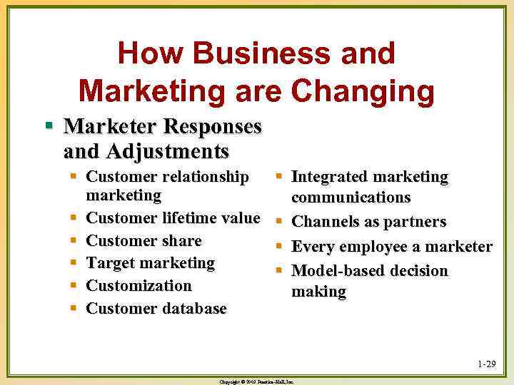 How Business and Marketing are Changing § Marketer Responses and Adjustments § Customer relationship