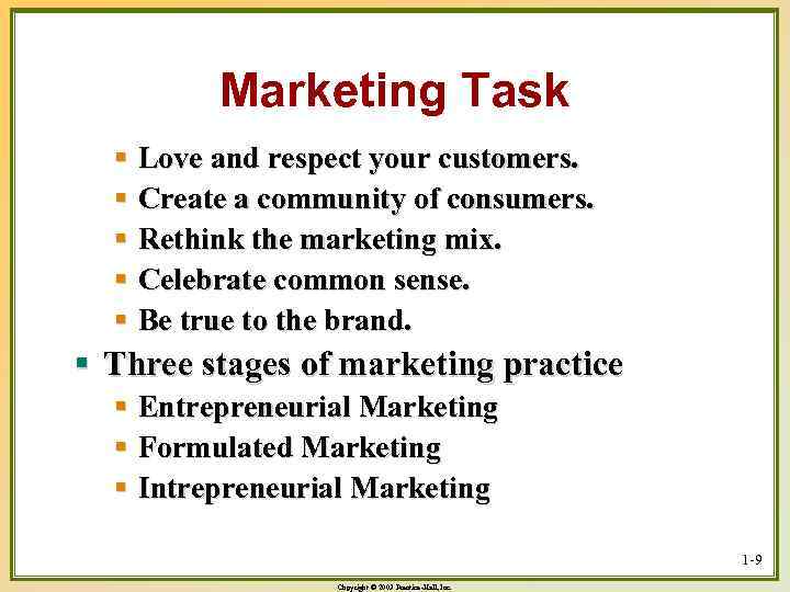 Marketing Task § Love and respect your customers. § Create a community of consumers.