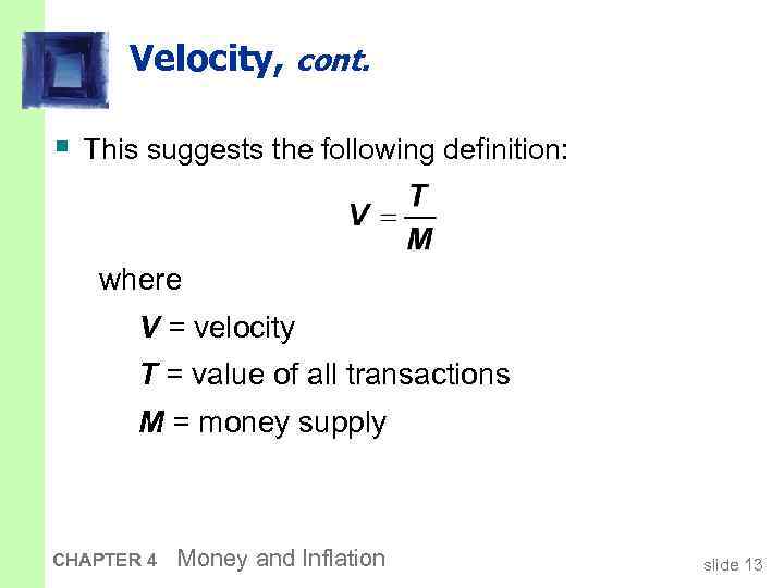 Velocity, cont. § This suggests the following definition: where V = velocity T =