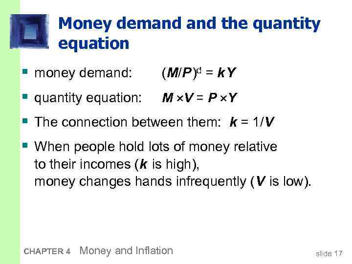 Money demand the quantity equation § § money demand: (M/P )d = k Y