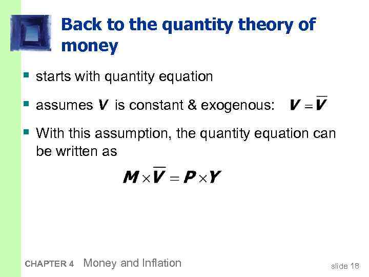 Back to the quantity theory of money § starts with quantity equation § assumes