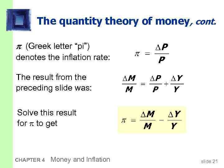 The quantity theory of money, cont. (Greek letter “pi”) denotes the inflation rate: The