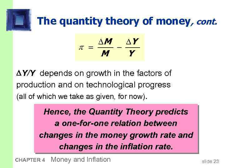 The quantity theory of money, cont. Y/Y depends on growth in the factors of