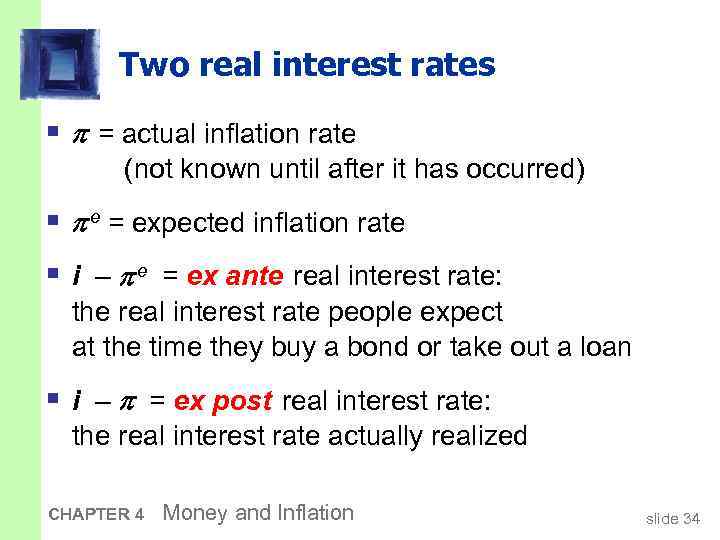 Two real interest rates § = actual inflation rate (not known until after it