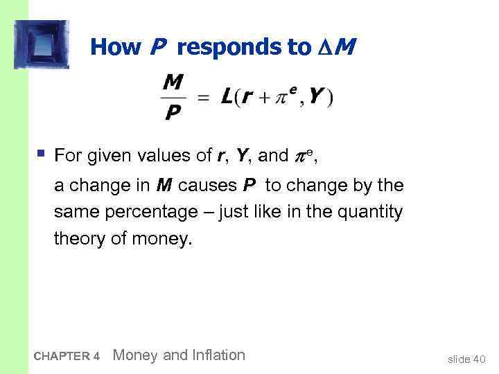 How P responds to M § For given values of r, Y, and e,