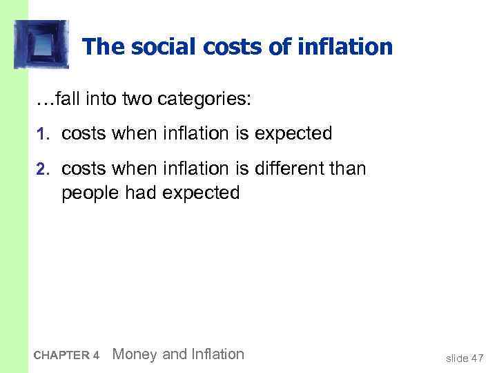 The social costs of inflation …fall into two categories: 1. costs when inflation is