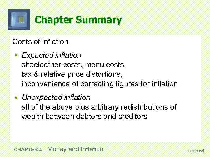 Chapter Summary Costs of inflation § Expected inflation shoeleather costs, menu costs, tax &