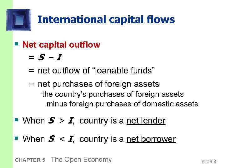 International capital flows § Net capital outflow =S –I = net outflow of “loanable