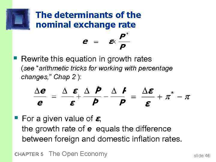 The determinants of the nominal exchange rate § Rewrite this equation in growth rates