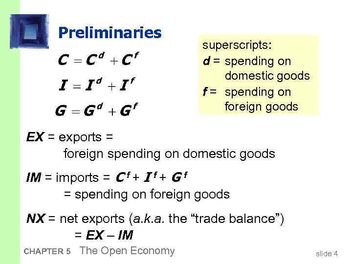 Preliminaries superscripts: d = spending on domestic goods f = spending on foreign goods