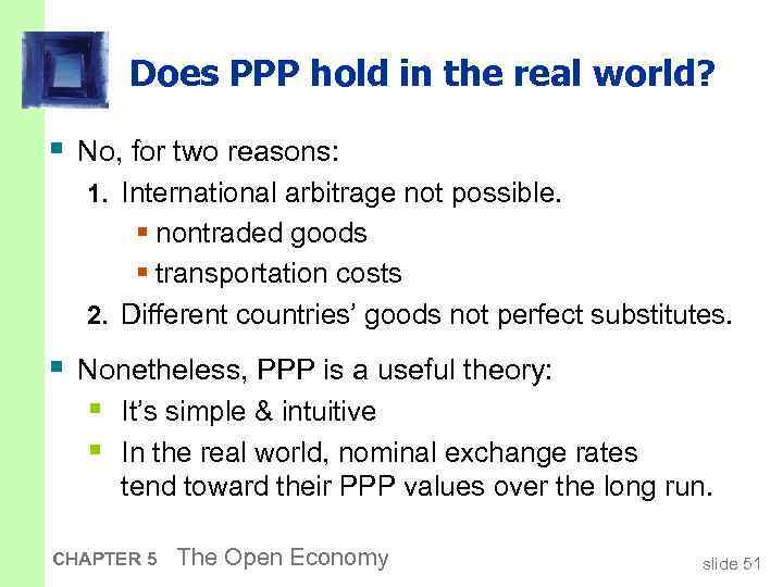 Does PPP hold in the real world? § No, for two reasons: 1. International