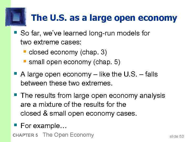 The U. S. as a large open economy § So far, we’ve learned long-run