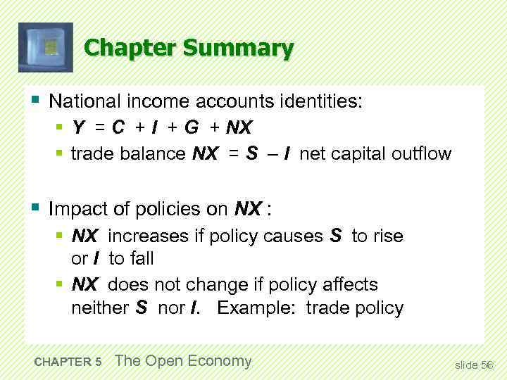 Chapter Summary § National income accounts identities: § Y = C + I +