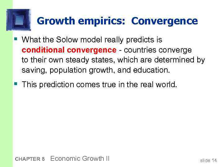 Growth empirics: Convergence § What the Solow model really predicts is conditional convergence -