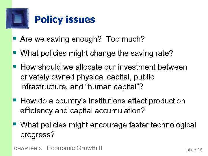 Policy issues § Are we saving enough? Too much? § What policies might change