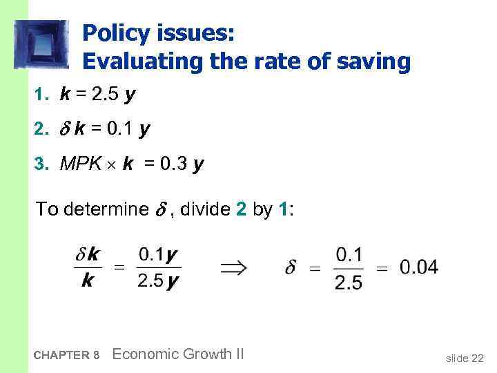 Policy issues: Evaluating the rate of saving 1. k = 2. 5 y 2.