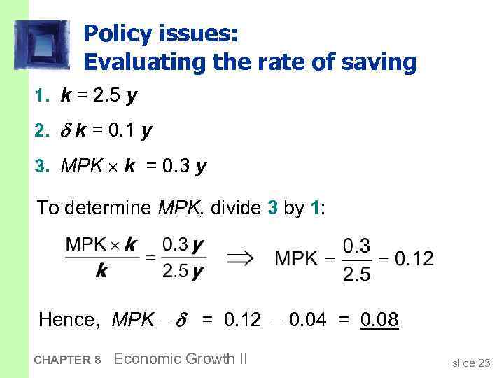 Policy issues: Evaluating the rate of saving 1. k = 2. 5 y 2.