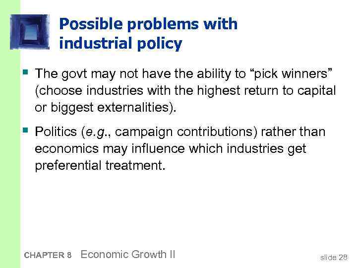 Possible problems with industrial policy § The govt may not have the ability to
