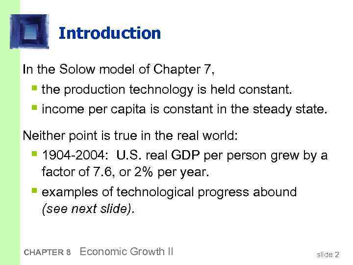 Introduction In the Solow model of Chapter 7, § the production technology is held